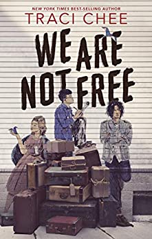 We Are Not Free, YA book by BIPOC author Traci Chee